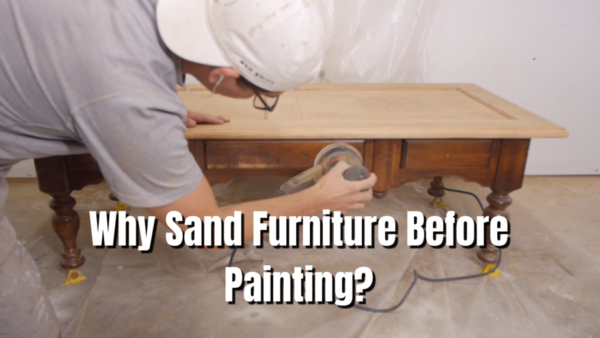 Why You Should Sand Wood Furniture Before Painting - Furniture Flippa